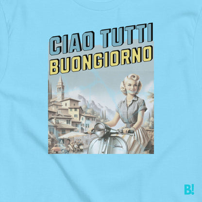 CIAO TUTTI BUONGIORNO T-SHIRT