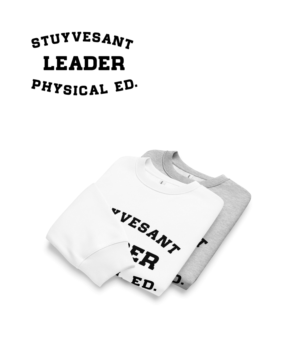 STUYVESANT LEADER HEAVY SWEATER displayed in white and gray, featuring bold 'PHYSICAL ED.' graphic.