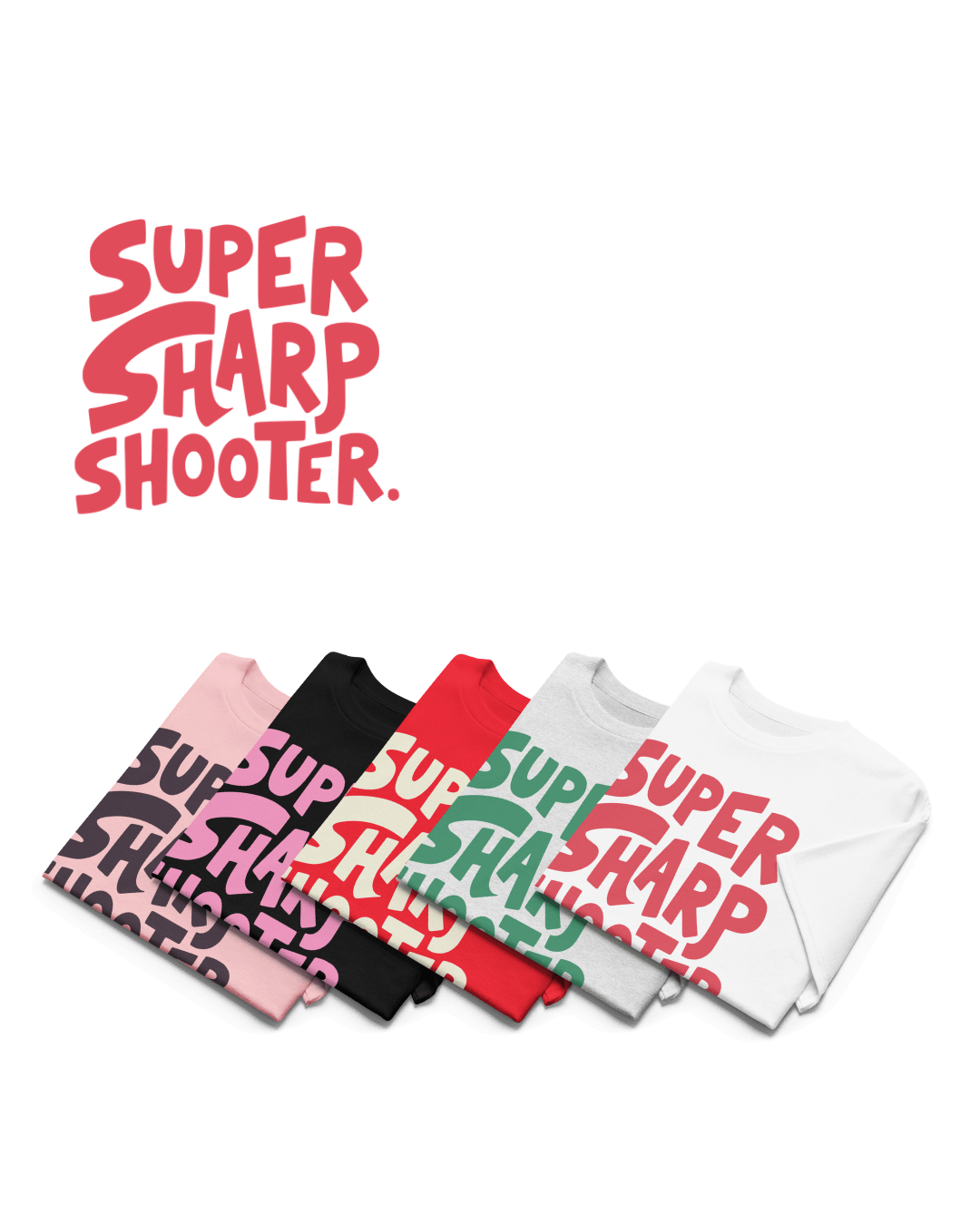 SUPER SHARP SHOOTER T-SHIRT | ALWAYS HIT THE MARK in various colors displayed together.