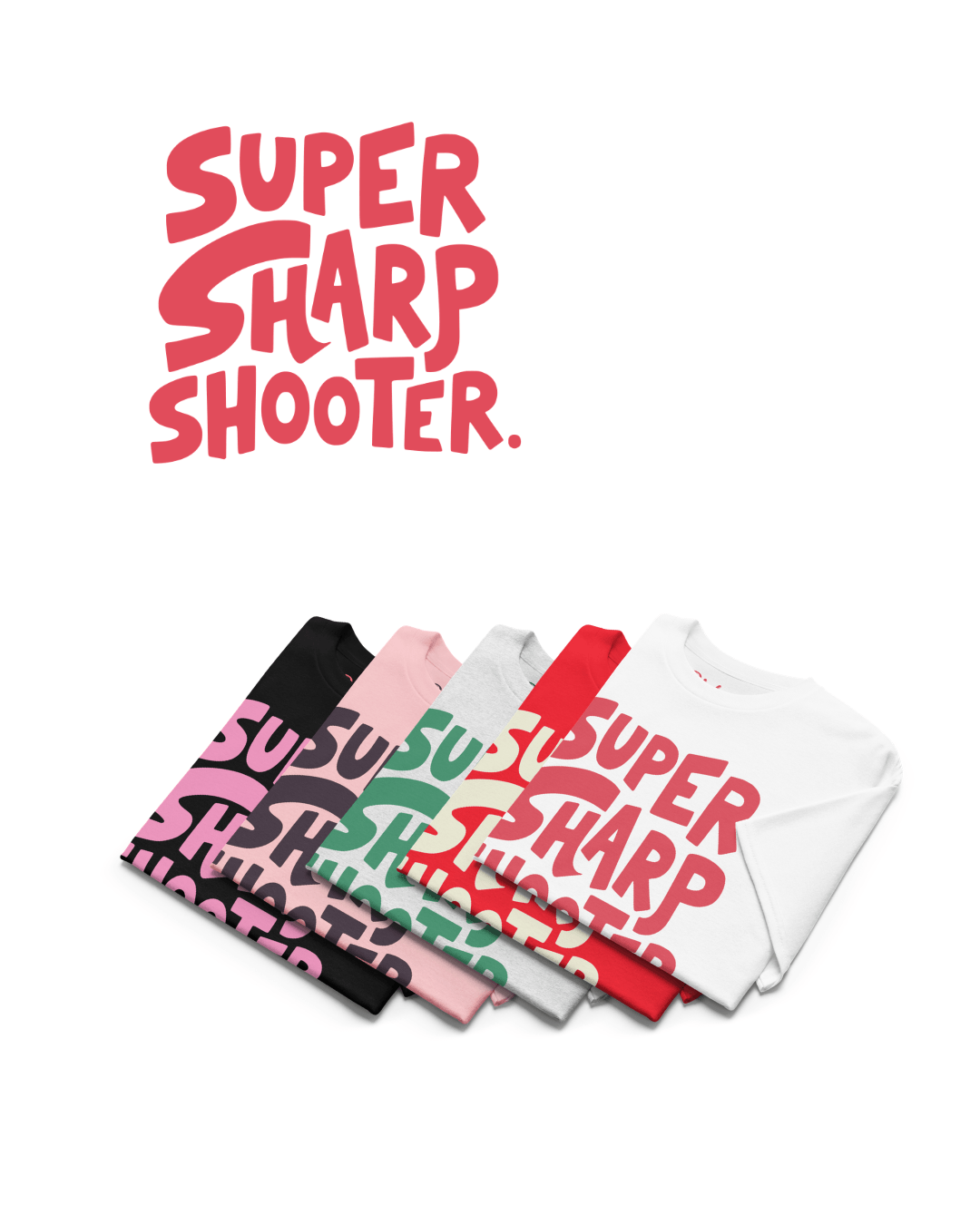 Super Sharp Shooter T-shirt | Always Hit The Mark, featuring colorful shirts stacked with bold design.